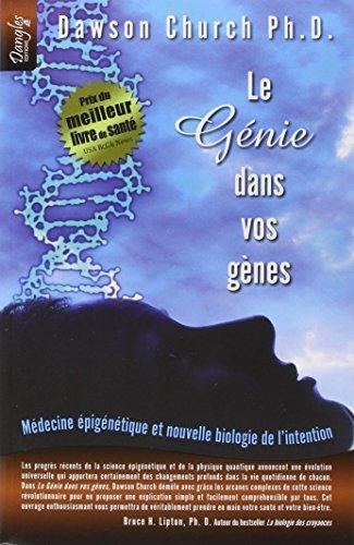 Le génie dans vos gènes : médecine épigénétique et nouvelle biologie de l'intention