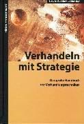 Verhandeln mit Strategie: Das große Handbuch der Verhandlungstechniken