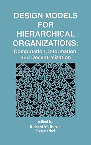 Design Models for Hierarchical Organizations: Computation, Information, and Decentralization