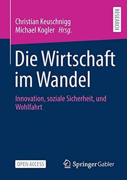 Die Wirtschaft im Wandel: Innovation, soziale Sicherheit, und Wohlfahrt