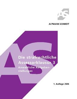 Die strafrechtliche Assessorklausur 3: Anwaltliche Aufgabenstellungen