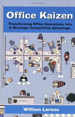 Office Kaizen: Transforming Office Operations Into a Strategic Competitive Advantage: Transforming Office Operations into Strategic Competitive Advantage