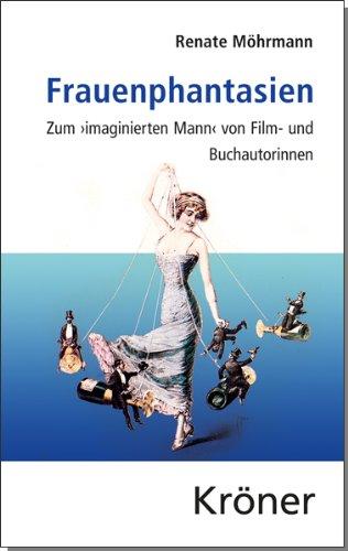 Frauenphantasien: Zum >imaginierten Mann< von Film- und Buchautorinnen