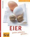 Eier - gerührt, gebacken, gebraten..