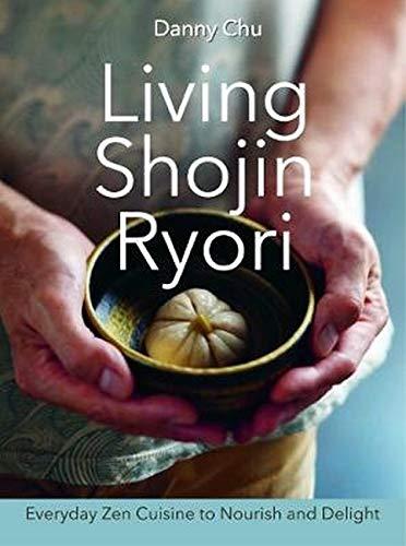 Living Shojin Ryori: Everyday Zen Cuisine to Nourish and Delight