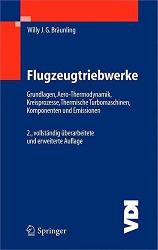 Flugzeugtriebwerke: Grundlagen, Aero-Thermodynamik, Kreisprozesse, Thermische Turbomaschinen, Komponenten- und Emissionen (VDI-Buch)