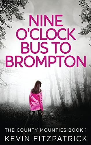 Nine O'Clock Bus To Brompton (The County Mounties, Band 1)