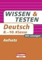 Wissen und Testen Deutsch 8.-10. Schuljahr. Aufsatz: Buch mit Lösungen