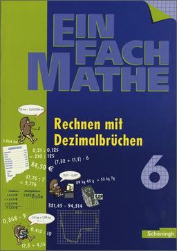 EinFach Mathe: Rechnen mit Dezimalbrüchen: Jahrgangsstufe 6