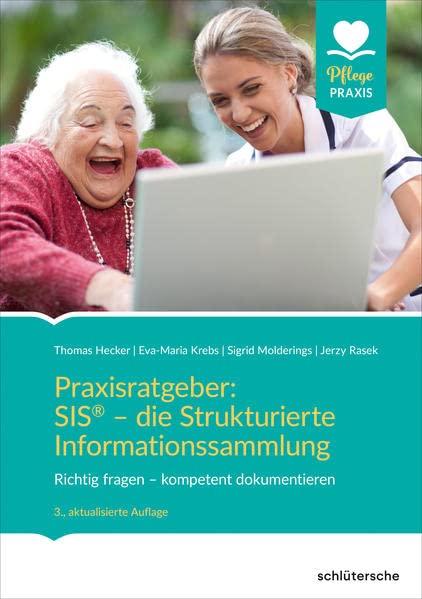 Praxisratgeber: SIS® - die Strukturierte Informationssammlung: Richtig fragen – kompetent dokumentieren