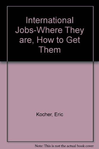 International Jobs-where They Are, How To Get Them