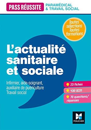 L'actualité sanitaire et sociale : infirmier, aide-soignant, auxiliaire de puériculture, travail social : toutes sélections, toutes formations