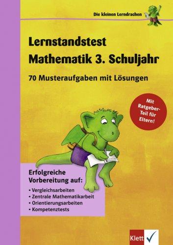 Die kleinen Lerndrachen: Lernstandstest Mathematik 3. Klasse. 70 Musteraufgaben mit Lösungen. Erfolgreiche Vorbereitung auf Vergleichsarbeiten, ... Orientierungsarbeiten, Kompetenztests