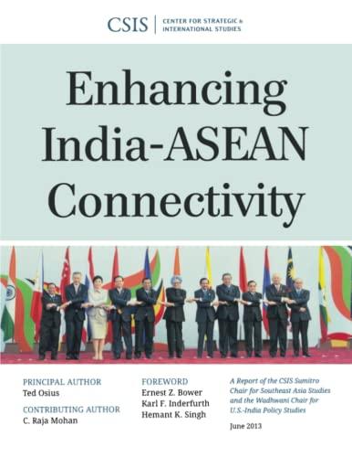 Enhancing India-ASEAN Connectivity: A Report of the Csis Sumitro Chair for Southeast Asia Studies and the Wadhwani Chair for U.S.-India Policy Studies, June 2013 (CSIS Reports)