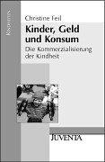 Feil, Kinder, Geld und Konsum: Die Kommerzialisierung der Kindheit