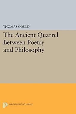 The Ancient Quarrel Between Poetry and Philosophy (Princeton Legacy Library)