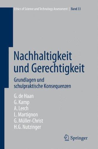 Nachhaltigkeit und Gerechtigkeit: Grundlagen und schulpraktische Konsequenzen (Ethics of Science and Technology Assessment)