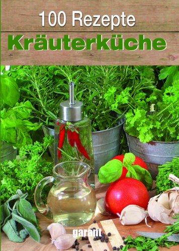 100 Rezepte - Kräuterküche