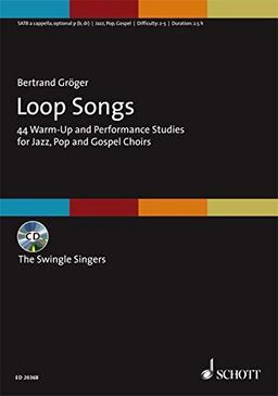 Loop Songs: 44 Warm-Up and Performance Studies for Jazz, Pop and Gospel Choirs - Mit CD-Aufnahmen der Swingle Singers. gemischter Chor (SATB). Ausgabe mit CD.