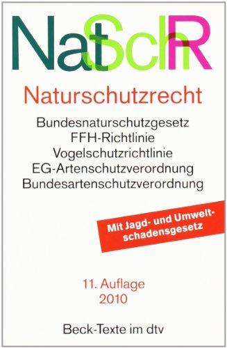 Naturschutzrecht: Bundesnaturschutzgesetz EG-Artenschutzverordnung Bundesartenschutzverordnung, FFH-Richtlinie, Vogelschutzrichtlinie, Bundesjagdgesetz, Umweltschadensgesetz