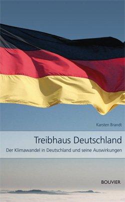 Treibhaus Deutschland; Der Klimawandel in Deutschland und seine Auswirkungen