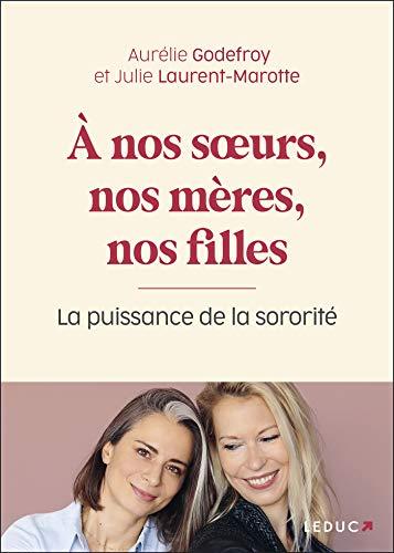 A nos soeurs, nos mères, nos filles : la puissance de la sororité