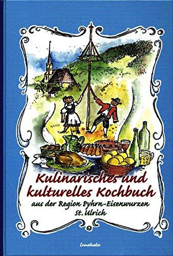 Kulinarisches & Kulturelles Kochbuch: Aus der Region Pyhrn-Eisenwurzen St. Ulrich