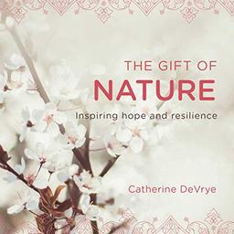 The Gift of Nature: Inspiring Hope and Resilience