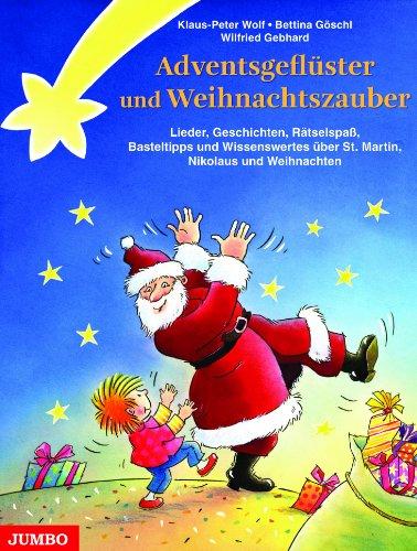 Adventsgeflüster und Weihnachtszauber: Lieder, Geschichten, Rätselspaß, Basteltipps und Wissenswertes über St. Martin, Nikolaus und Weihnachten: ... Ã1/4ber St. Martin, Nikolaus und Weihnachten