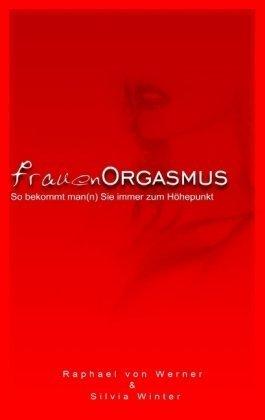 Frauenorgasmus: So bekommt man(n) sie immer zum Höhepunkt