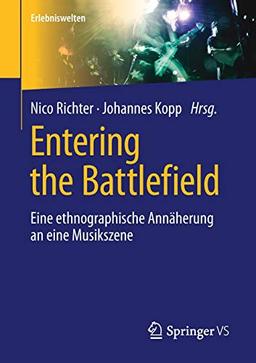 Entering the Battlefield: Eine ethnographische Annäherung an eine Musikszene (Erlebniswelten)