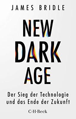 New Dark Age: Der Sieg der Technologie und das Ende der Zukunft