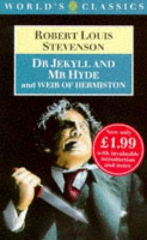 The Strange Case of Dr Jekyll and Mr Hyde /Weir of Hermiston (World's Classics)