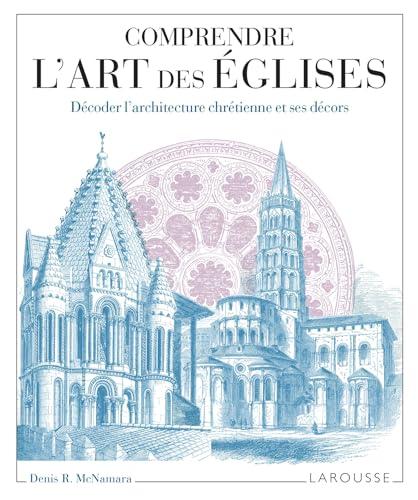 Comprendre l'art des églises : décoder l'architecture chrétienne et ses décors