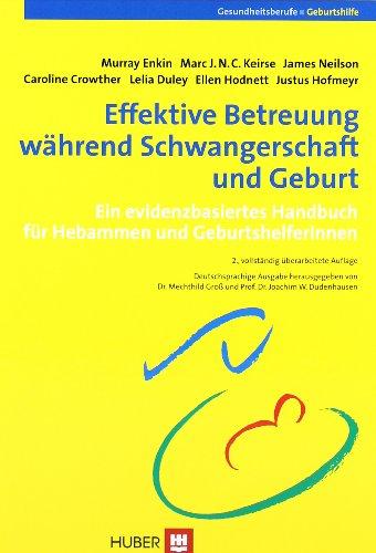 Effektive Betreuung während Schwangerschaft und Geburt: Ein evidenzbasiertes Handbuch für Hebammen und GeburtshelferInnen