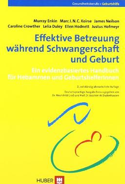 Effektive Betreuung während Schwangerschaft und Geburt: Ein evidenzbasiertes Handbuch für Hebammen und GeburtshelferInnen