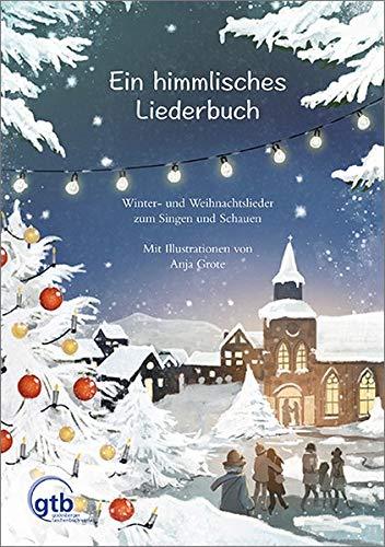 Ein himmlisches Liederbuch: Winter- und Weihnachtslieder zum Singen und Schauen