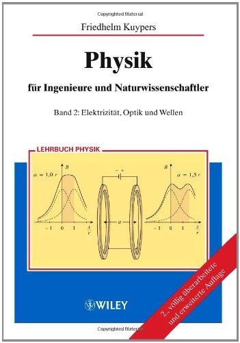 Physik für Ingenieure und Naturwissenschaftler: Band 2: Elektrizität, Optik und Wellen