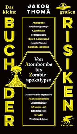 Das kleine Buch der großen Risiken: Von Atombombe bis Zombieapokalypse