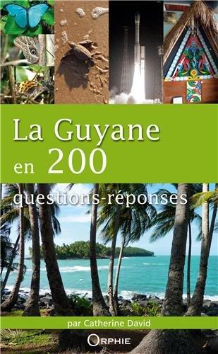 La Guyane en 200 questions-réponses