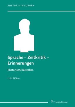 Sprache – Zeitkritik – Erinnerungen: Rhetorische Miszellen