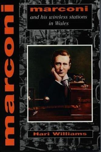 Marconi and his Wireless Stations in Wales