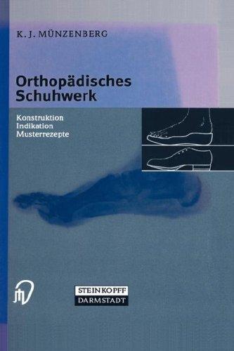 Orthopädisches Schuhwerk. Konstruktion - Indikation - Musterrezepte