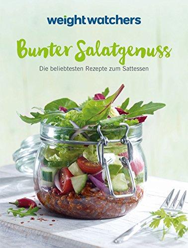 Bunter Salatgenuss: Die besten Rezepte zum Sattessen zum neuen Feel Good Programm von Weight Watchers. Jetzt mit der neuen SmartPoints-Formel