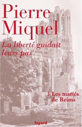 La liberté guidait leurs pas : suite romanesque. Vol. 3. Les mariés de Reims