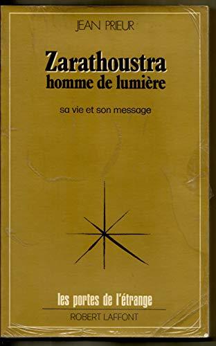 Zarathoustra, homme de lumière : sa vie, son message