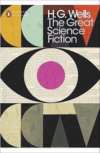 The Great Science Fiction: The Time Machine, The Island of Doctor Moreau, The Invisible Man, The War of the Worlds, Short Stories (Penguin Modern Classics)