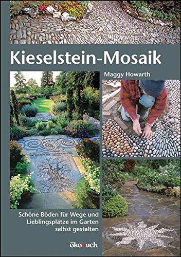 Kieselstein-Mosaik: Schöne Böden für Wege und Lieblingsplätze im Garten selbst gestalten