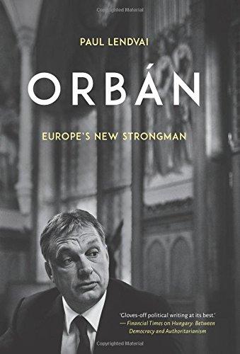 Orban: Europe's New Strongman