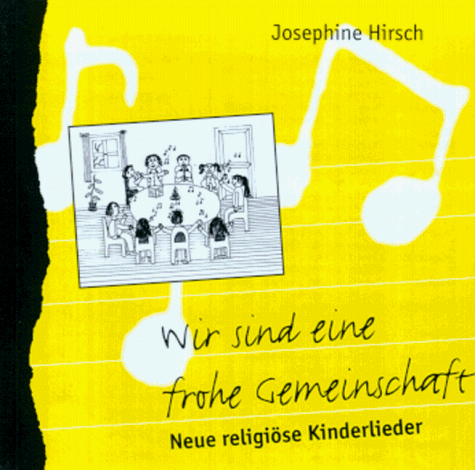 Wir sind eine frohe Gemeinschaft. Neue religiöse Kinderlieder